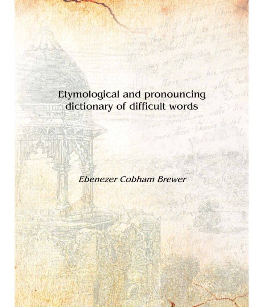     			Etymological and pronouncing dictionary of difficult words [Hardcover]