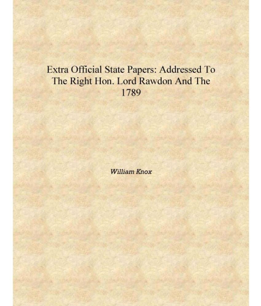     			Extra Official State Papers: Addressed to the Right Hon. Lord Rawdon and the 1789 [Hardcover]