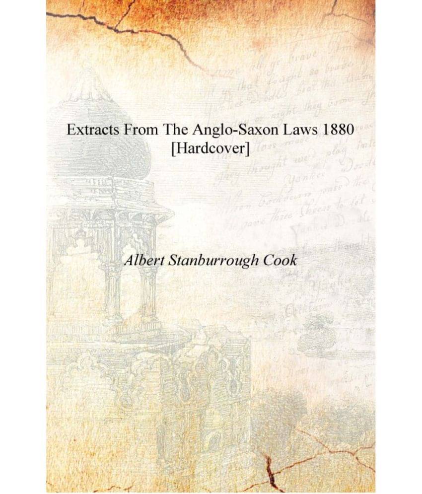     			Extracts from the Anglo-Saxon Laws 1880 [Hardcover]