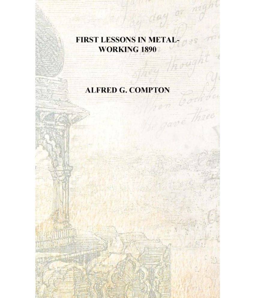     			First lessons in metal-working 1890 [Hardcover]