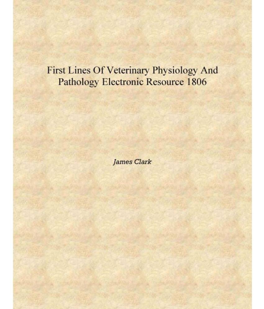     			First lines of veterinary physiology and pathology electronic resource 1806 [Hardcover]