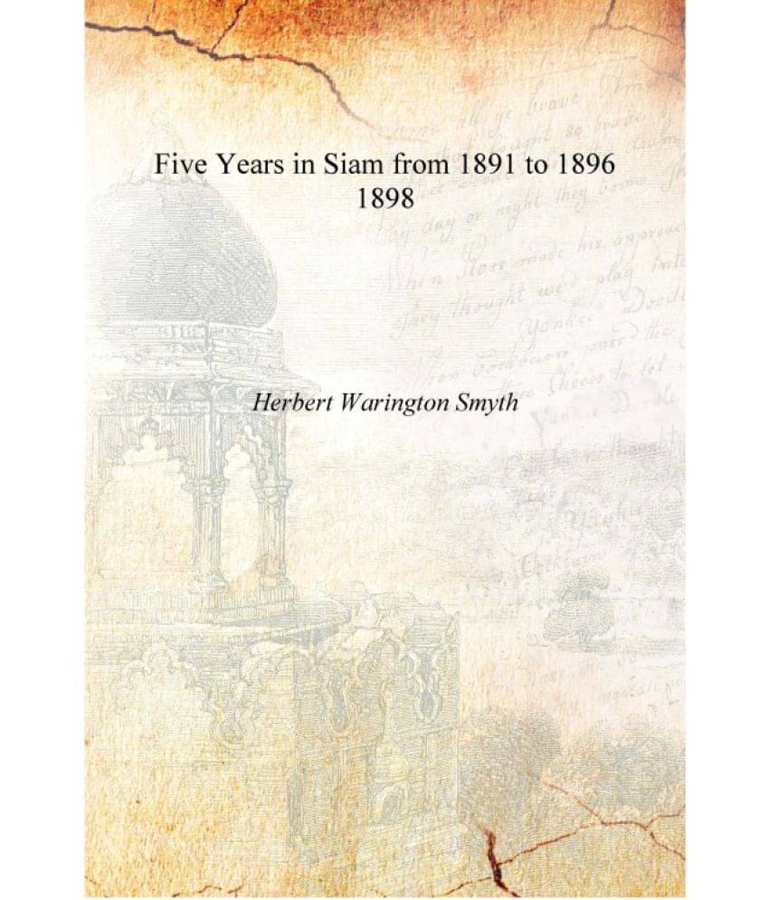     			Five Years in Siam from 1891 to 1896 1898 [Hardcover]