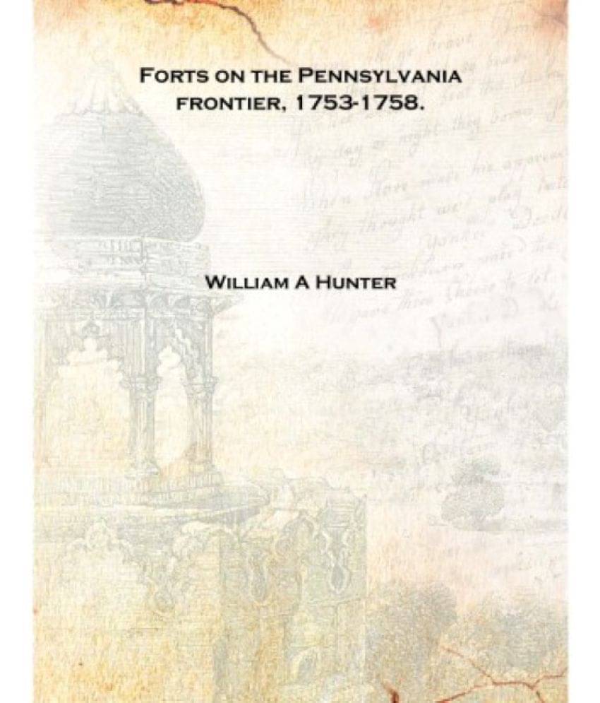     			Forts on the Pennsylvania frontier, 1753-1758. [Hardcover]