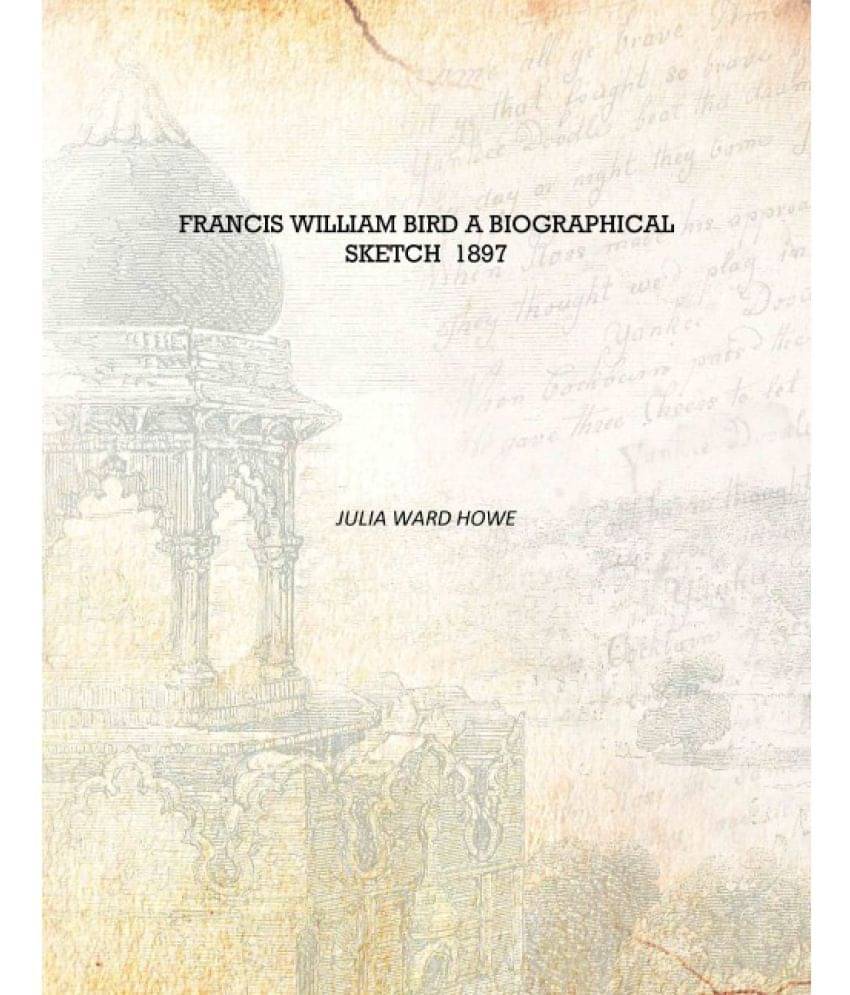     			Francis William Bird A Biographical Sketch 1897 [Hardcover]