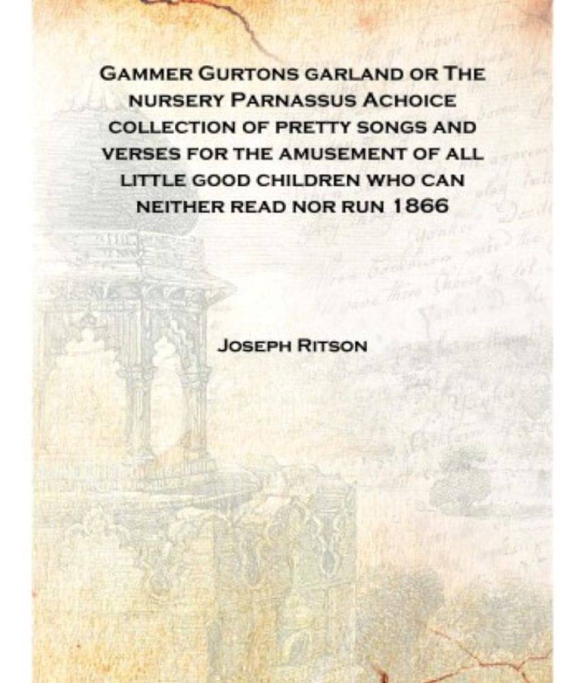     			Gammer Gurtons garland or The nursery Parnassus Achoice collection of pretty songs and verses for the amusement of all little ..