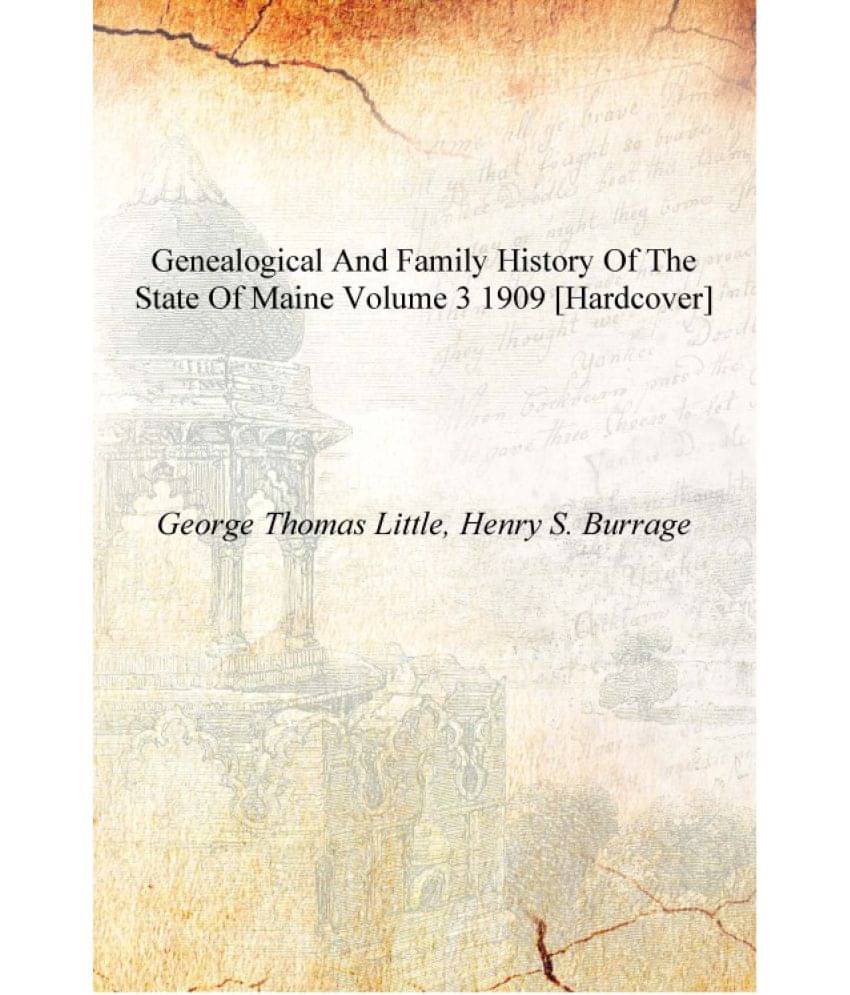     			Genealogical and family history of the state of Maine Volume 3 1909 [Hardcover]