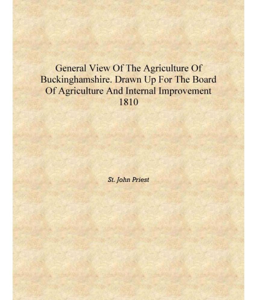 General View of the Agriculture of Buckinghamshire. Drawn Up for the Board of Agriculture and Internal Improvement 1810 [Hardc.. General View of the Agriculture of Buckinghamshire. Drawn Up for the Board of Agriculture and Internal Improvement 1810 [Hardc..