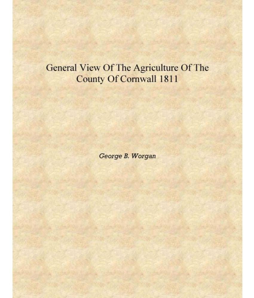     			General view of the agriculture of the county of Cornwall 1811 [Hardcover]