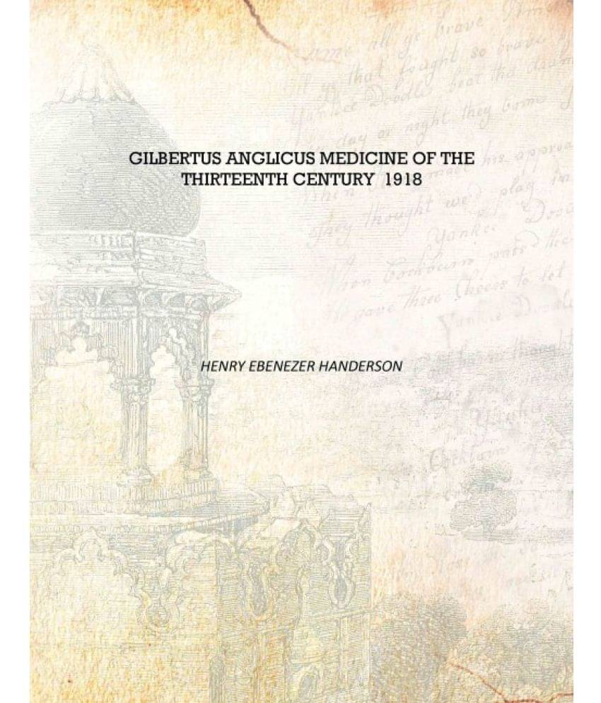     			Gilbertus Anglicus medicine of the thirteenth century 1918 [Hardcover]