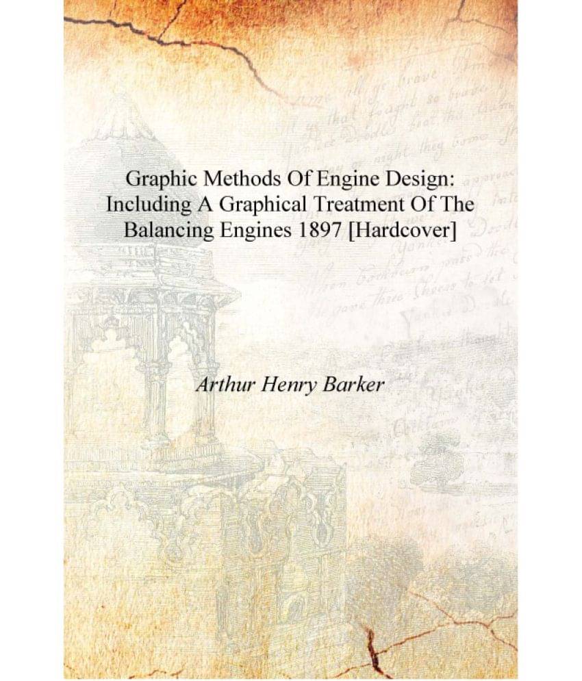     			Graphic Methods of Engine Design: Including a Graphical Treatment of the Balancing Engines 1897 [Hardcover]