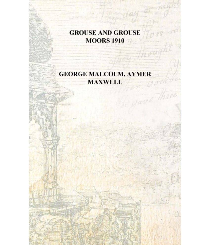     			Grouse and grouse moors 1910 [Hardcover]