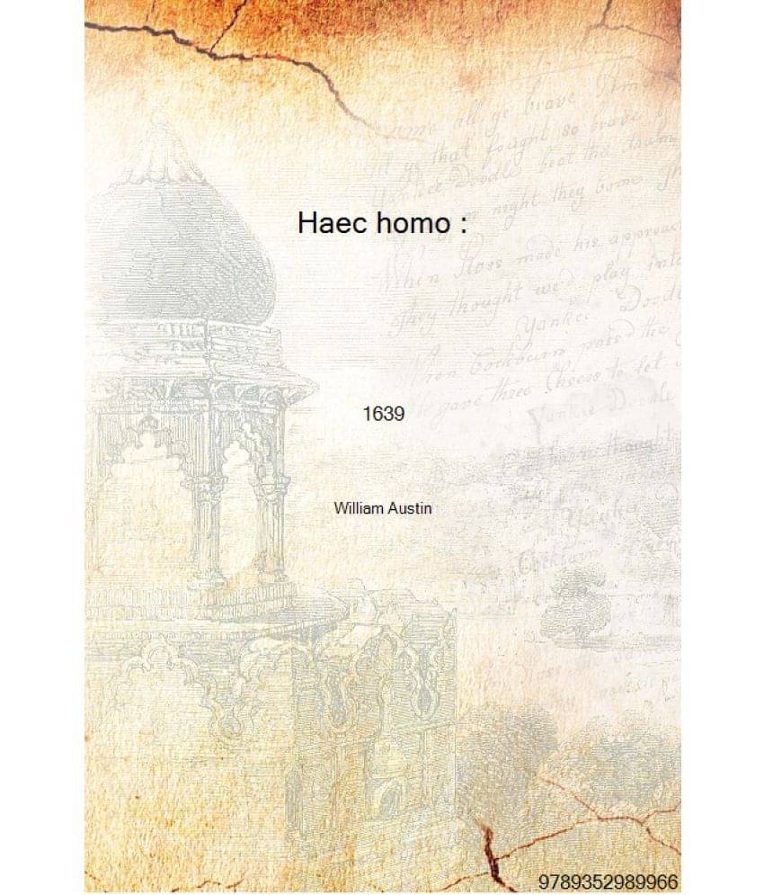     			Haec homo : wherein the excellency of the creation of woman is described, by way of an essay 1639 [Hardcover]