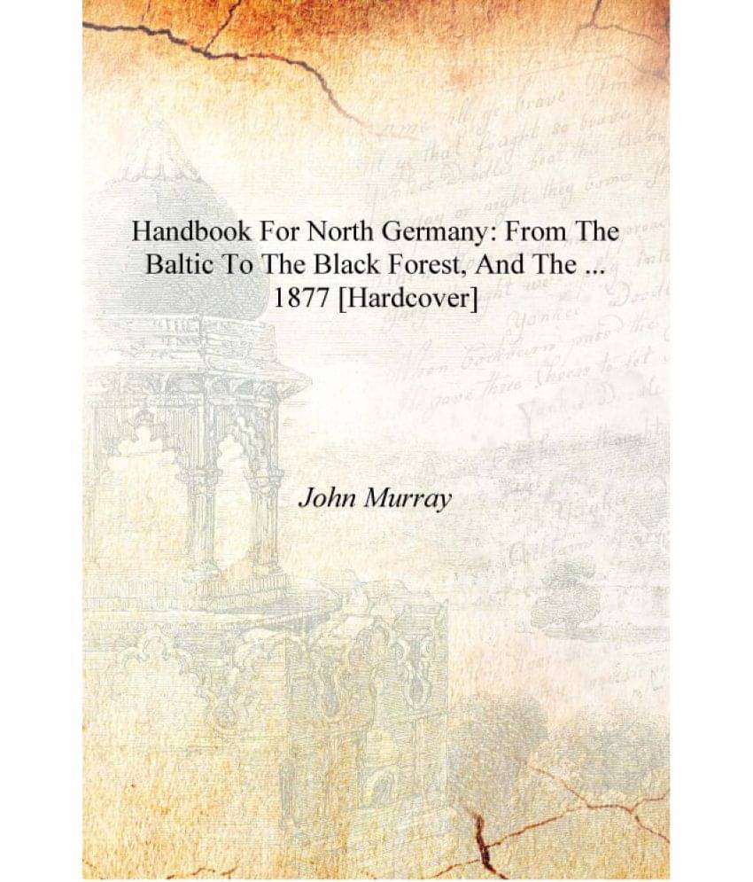     			Handbook for North Germany: From the Baltic to the Black Forest, and the ... 1877 [Hardcover]