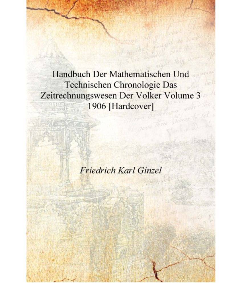     			Handbuch der mathematischen und technischen Chronologie das Zeitrechnungswesen der Volker Volume 3 1906 [Hardcover]