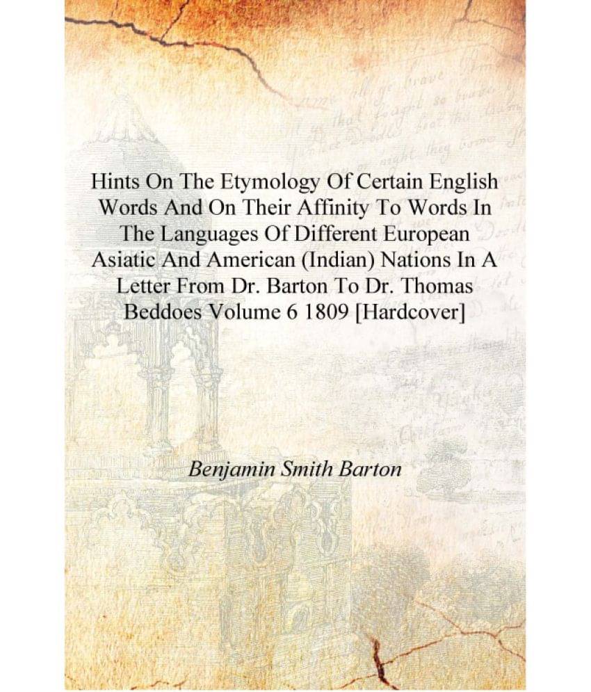 Hints on the Etymology of Certain English Words and on Their Affinity to Words in the Languages of Different European Asiatic .. Hints on the Etymology of Certain English Words and on Their Affinity to Words in the Languages of Different European Asiatic ..