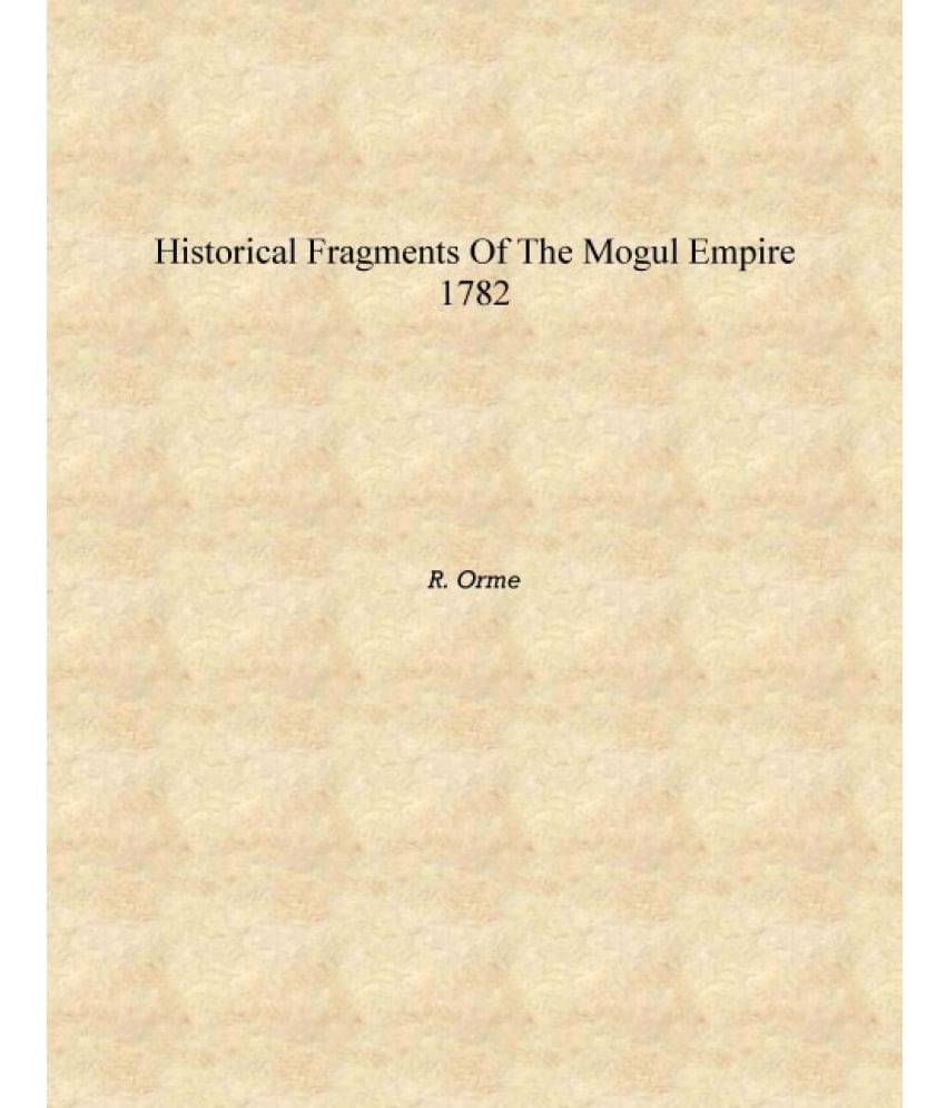     			Historical Fragments of The Mogul Empire 1782 [Hardcover]