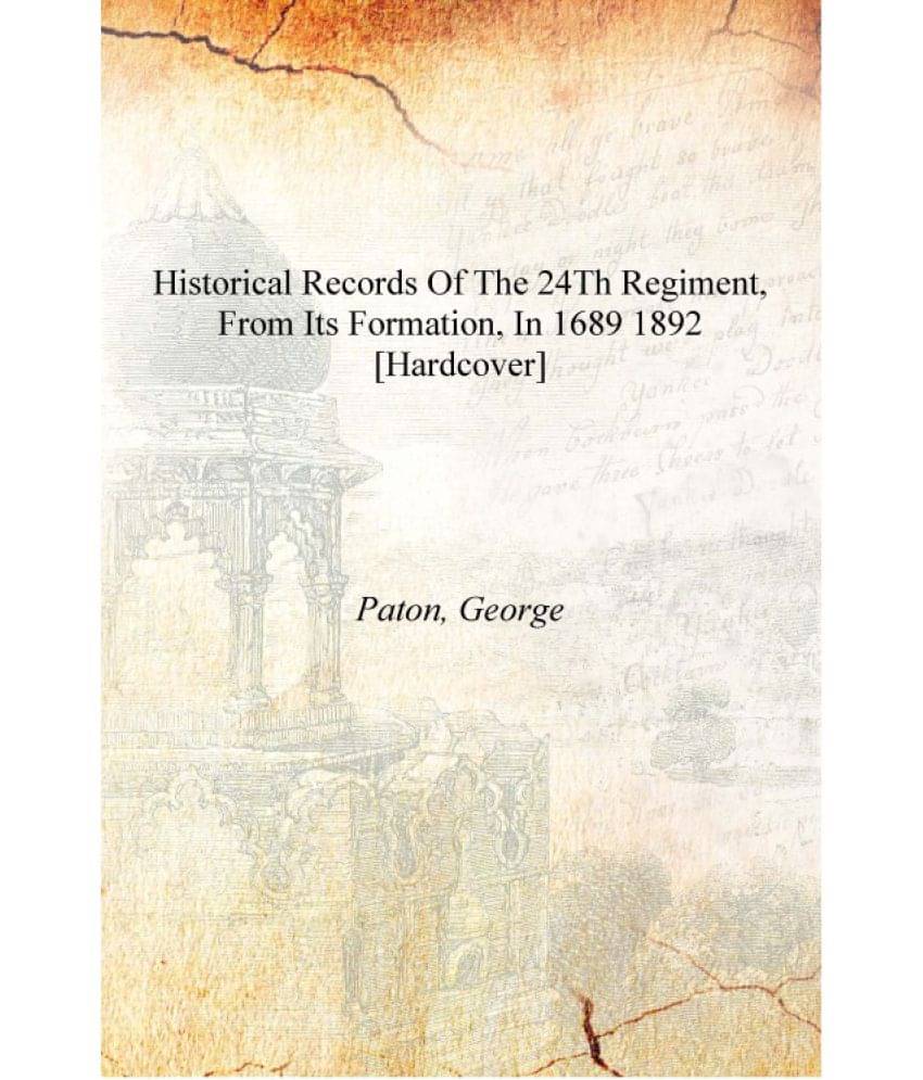     			Historical records of the 24th regiment, from its formation, in 1689 1892 [Hardcover]