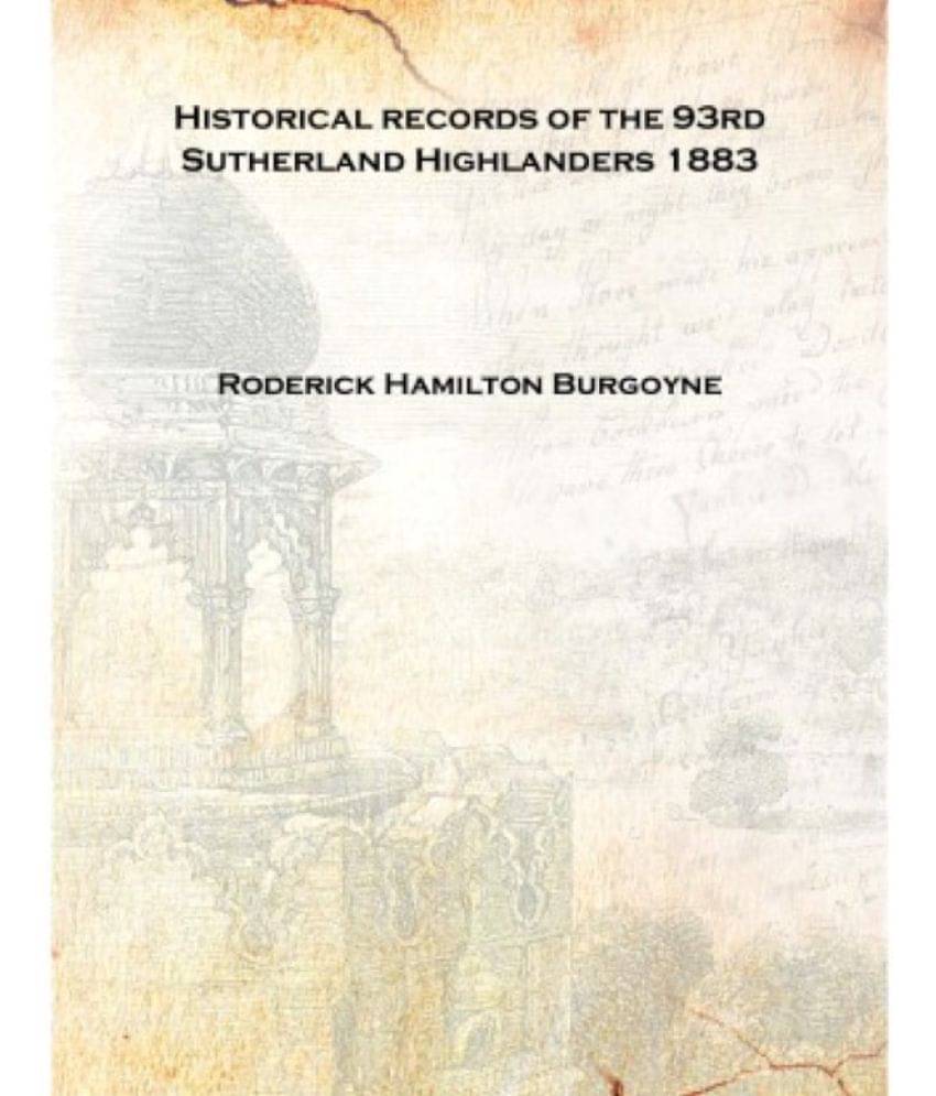     			Historical records of the 93rd Sutherland Highlanders 1883 [Hardcover]
