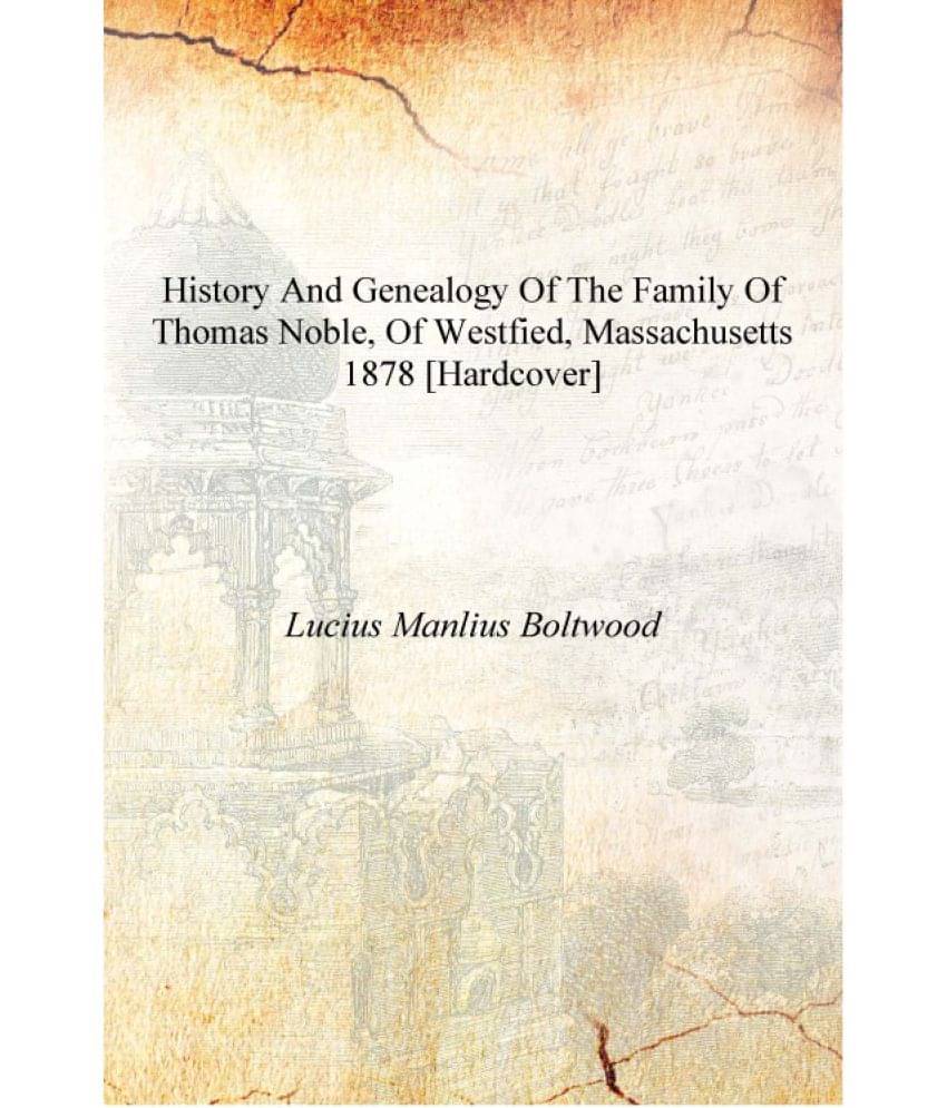     			History and genealogy of the family of Thomas Noble, of Westfied, Massachusetts 1878 [Hardcover]