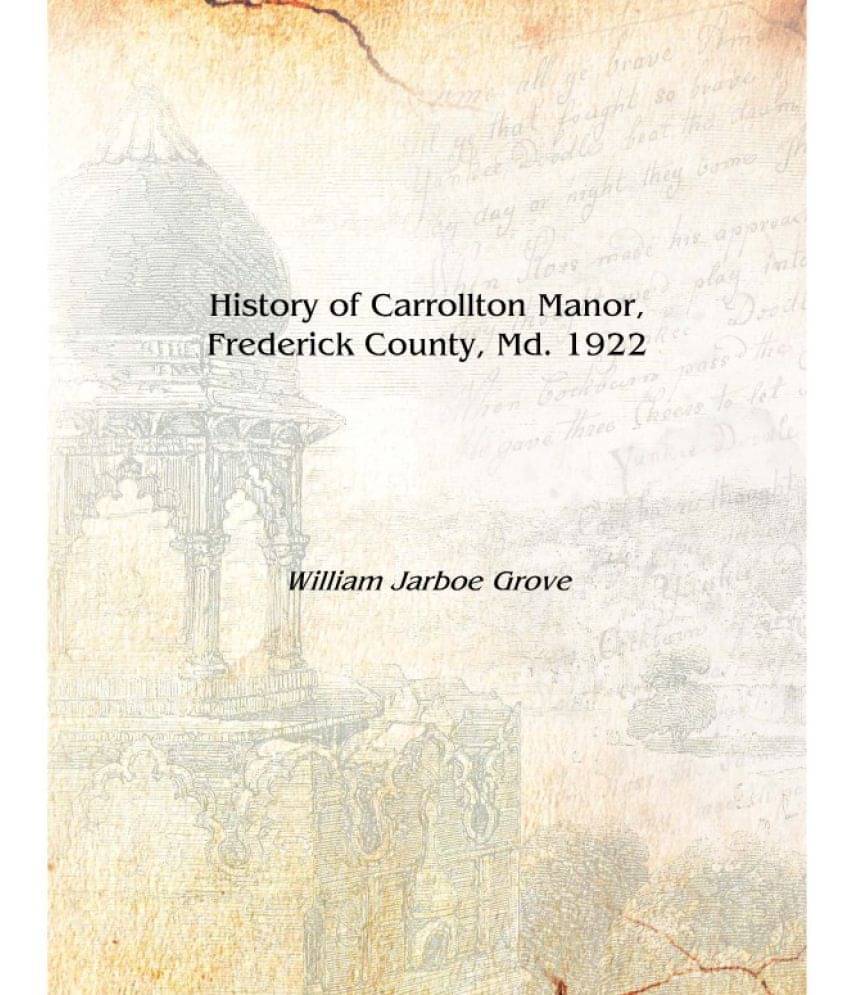     			History of Carrollton Manor, Frederick County, Md. 1922 [Hardcover]