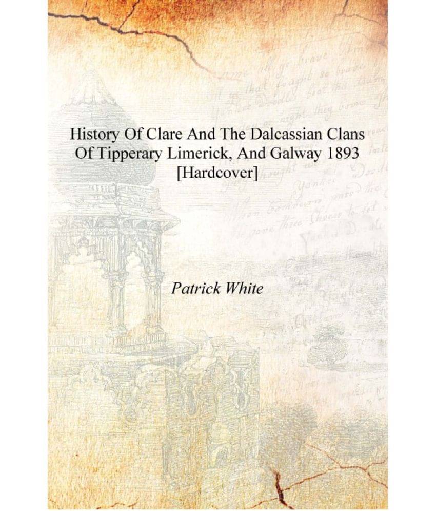     			History of Clare and the Dalcassian clans of Tipperary Limerick, and Galway 1893 [Hardcover]
