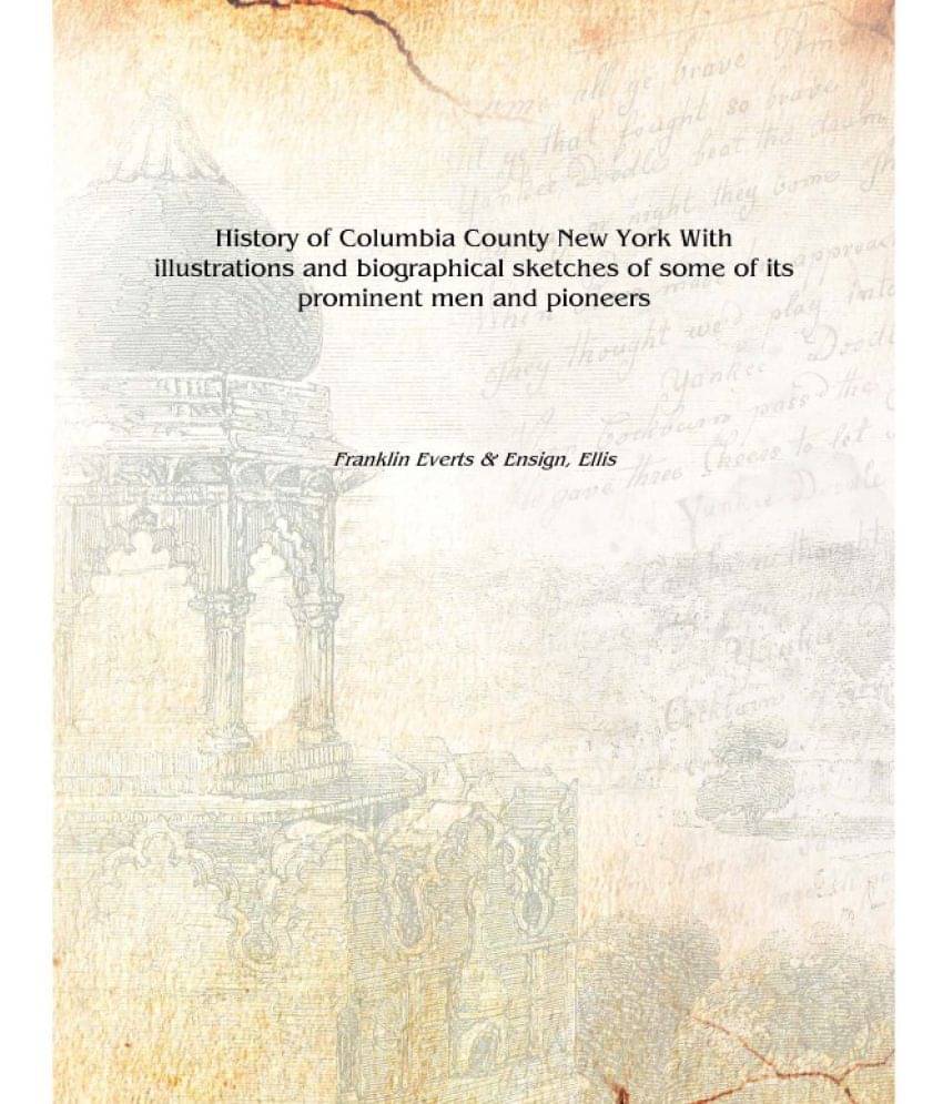 History of Columbia County New York With illustrations and biographical sketches of some of its prominent men and pioneers 187..     			History of Columbia County New York With illustrations and biographical sketches of some of its prominent men and pioneers 187..