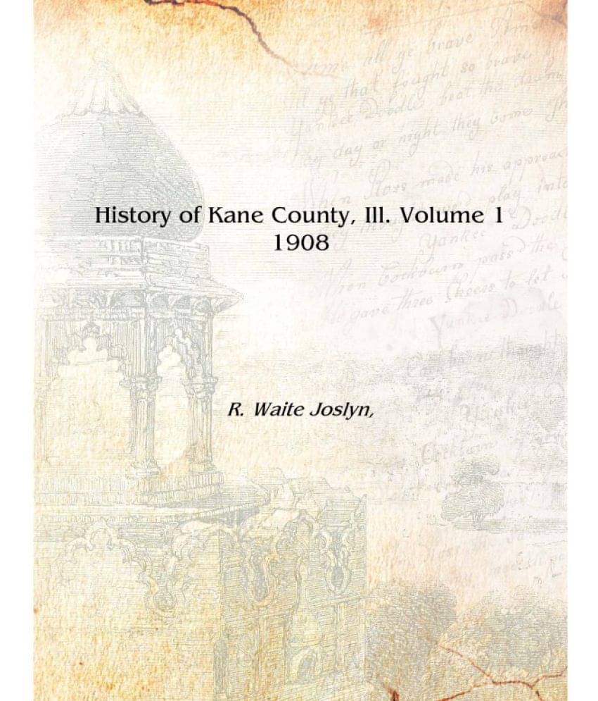     			History of Kane County, Ill. Volume 1 1908 [Hardcover]