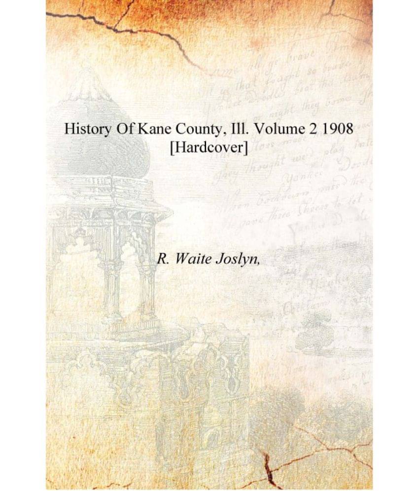     			History of Kane County, Ill. Volume 2 1908 [Hardcover]