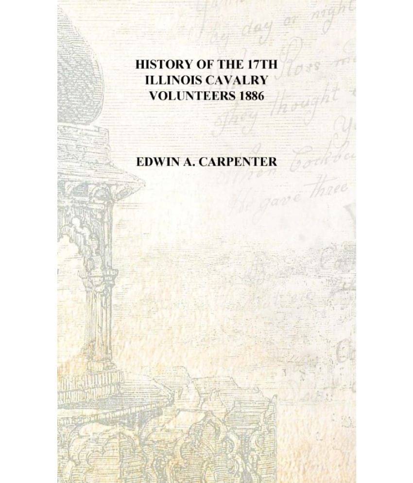     			History of the 17th Illinois Cavalry Volunteers 1886 [Hardcover]