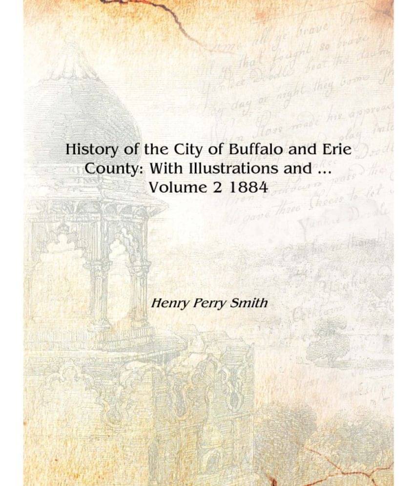     			History of the City of Buffalo and Erie County: With Illustrations and ... Volume 2 1884 [Hardcover]