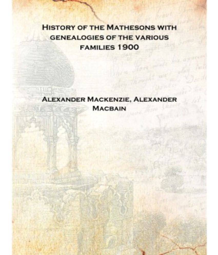     			History of the Mathesons with genealogies of the various families 1900 [Hardcover]