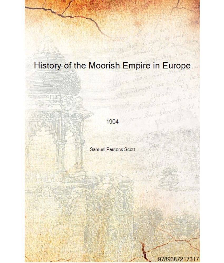     			History of the Moorish Empire in Europe 1904 [Hardcover]