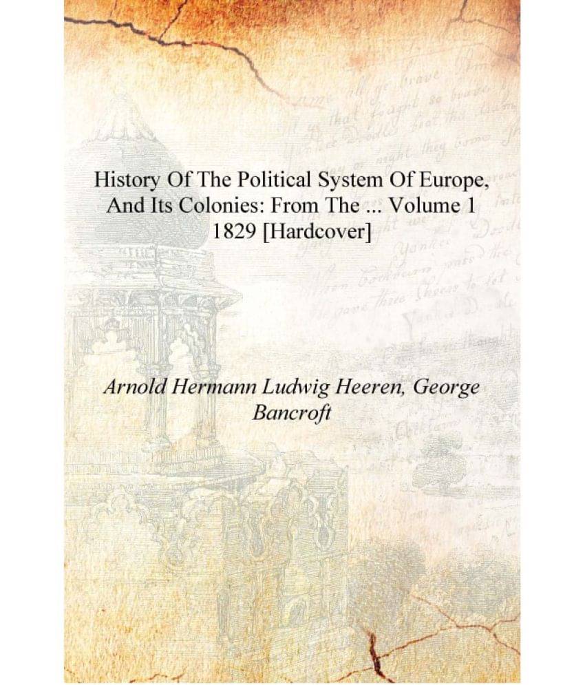     			History of the Political System of Europe, and Its Colonies: From the ... Volume 1 1829 [Hardcover]