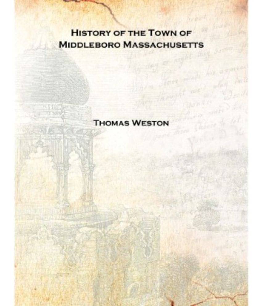     			History of the Town of Middleboro Massachusetts 1906 [Hardcover]