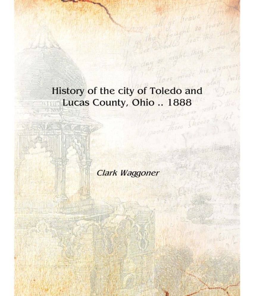     			History of the city of Toledo and Lucas County, Ohio .. 1888 [Hardcover]