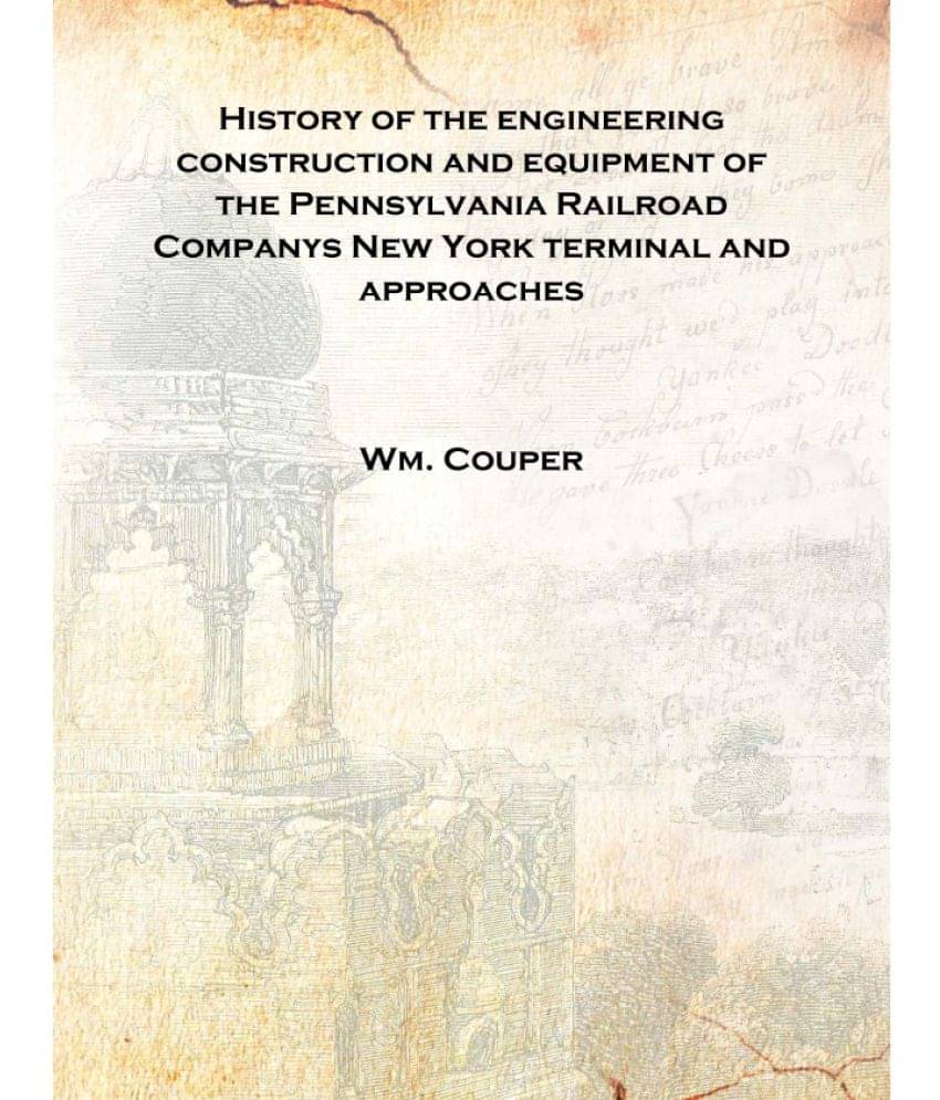     			History of the engineering construction and equipment of the Pennsylvania Railroad Companys New York terminal and approaches [..