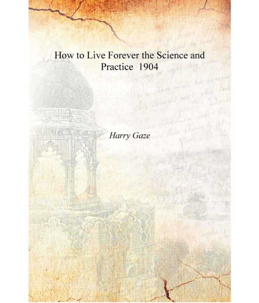     			How to Live Forever the Science and Practice 1904 [Hardcover]