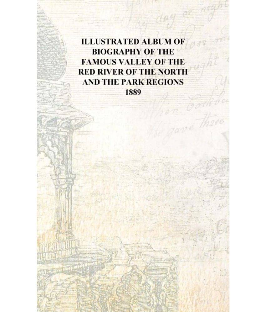     			Illustrated album of biography of the famous valley of the Red River of the North and the park regions 1889 [Hardcover]