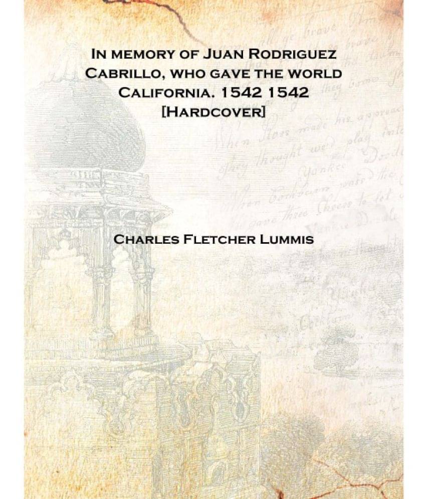     			In memory of Juan Rodriguez Cabrillo, who gave the world California. 1542 1542 [Hardcover]