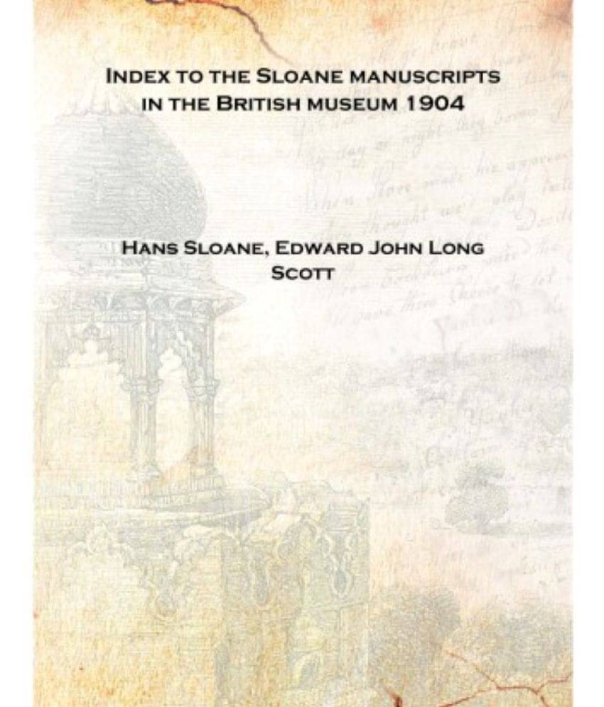     			Index to the Sloane manuscripts in the British museum 1904 [Hardcover]