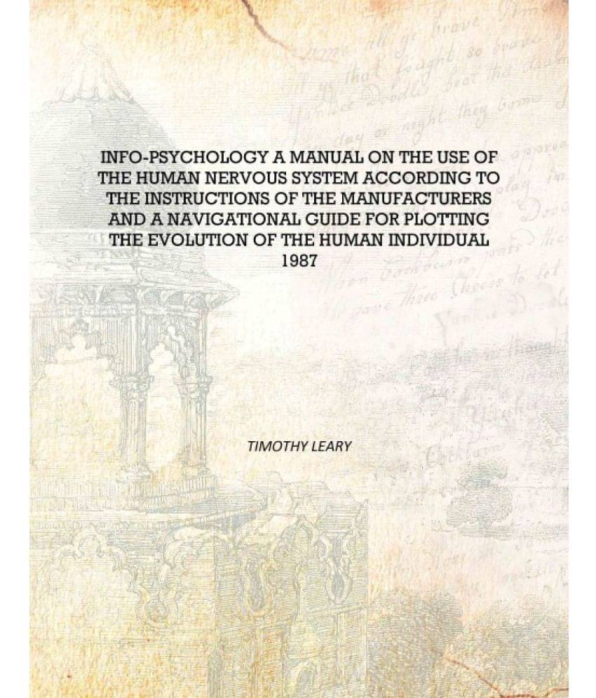     			Info-psychology a manual on the use of the human nervous system according to the instructions of the manufacturers and a navig..