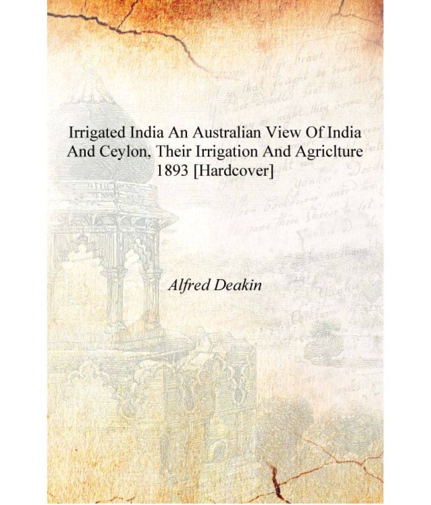     			Irrigated India An Australian View of India and Ceylon, Their Irrigation and Agriclture 1893 [Hardcover]