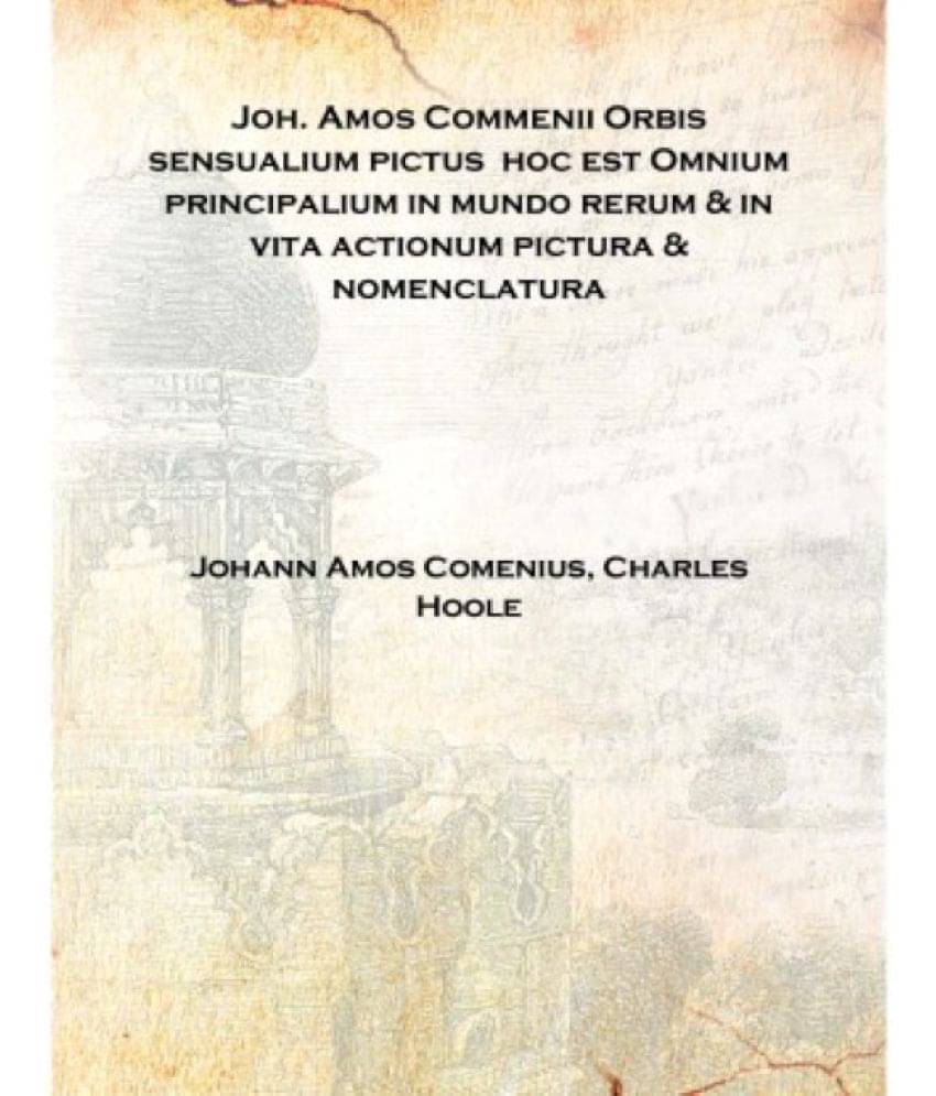     			Joh. Amos Commenii Orbis sensualium pictus hoc est Omnium principalium in mundo rerum & in vita actionum pictura & nomenclatur..