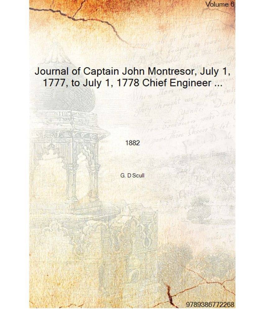     			Journal of Captain John Montresor, July 1, 1777, to July 1, 1778 Chief Engineer of the British Army: Including Accounts of the..