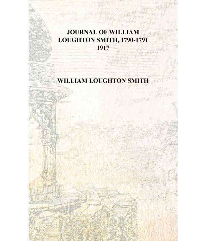     			Journal of William Loughton Smith, 1790-1791 1917 [Hardcover]
