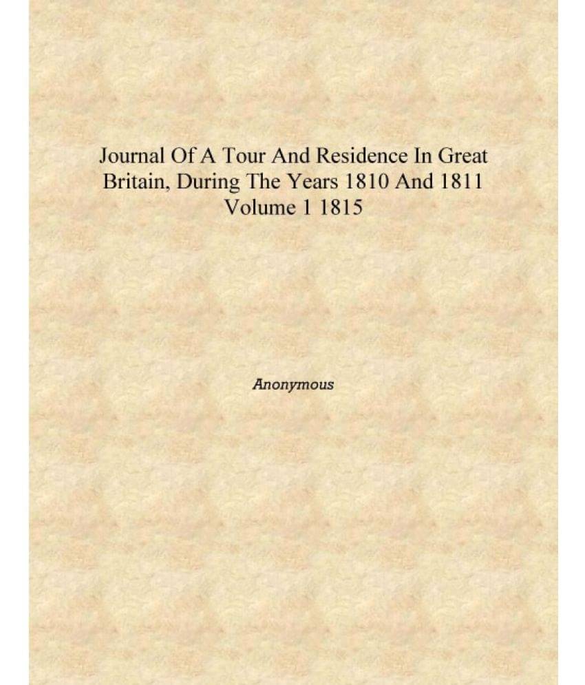     			Journal of a Tour and Residence in Great Britain, During the Years 1810 and 1811 Volume 1 1815 [Hardcover]
