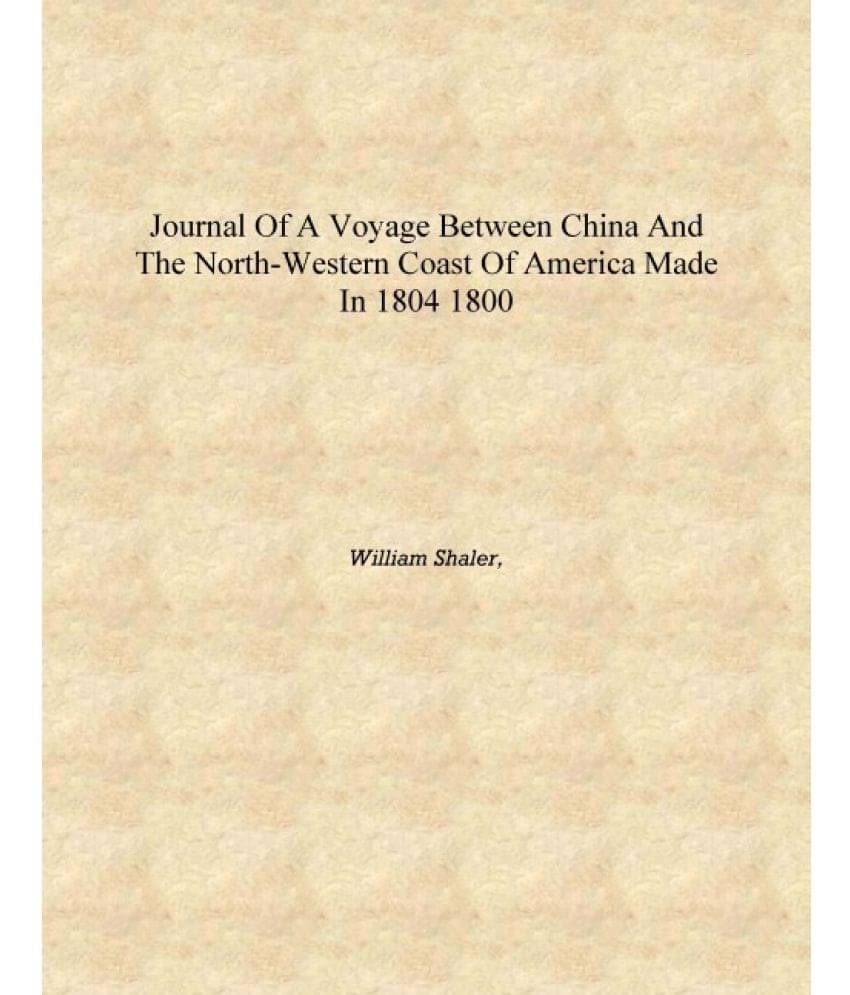     			Journal of a voyage between China and the North-Western coast of America made in 1804 1800 [Hardcover]