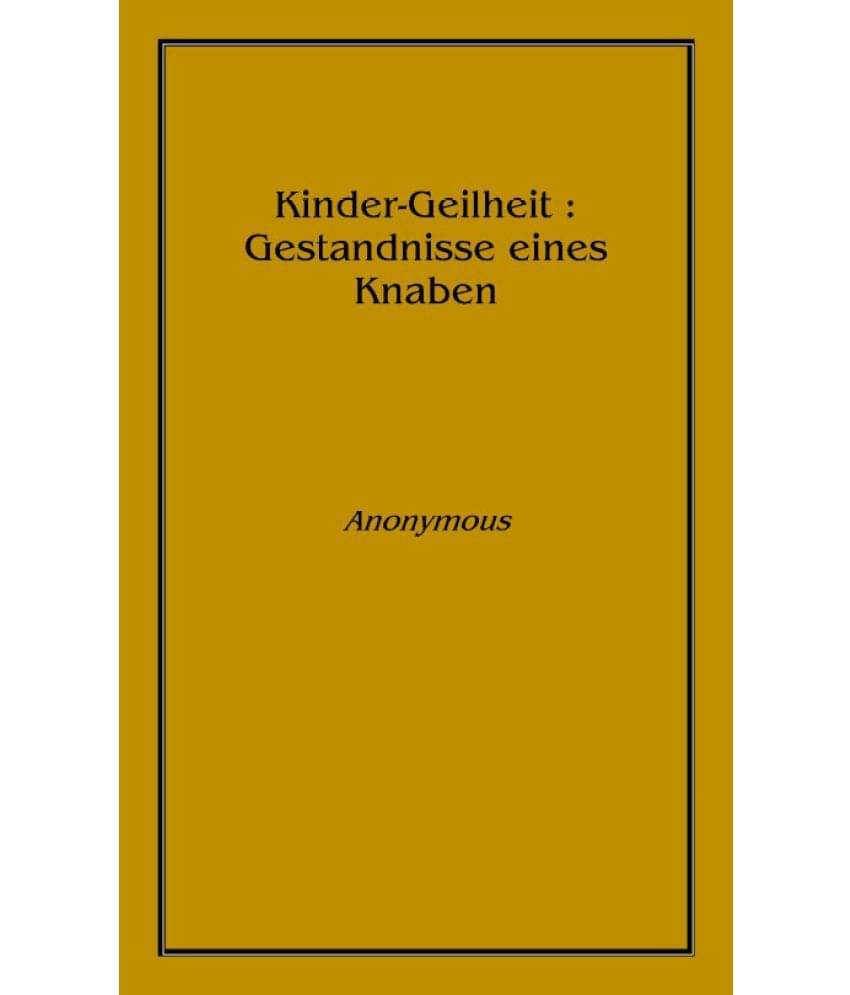     			Kinder-Geilheit : Gestandnisse eines Knaben 1900 [Hardcover]