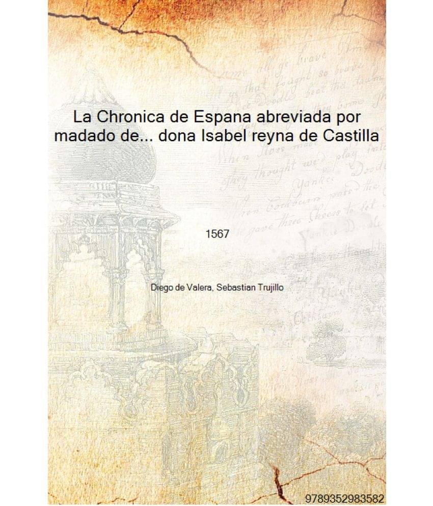     			La Chronica de Espana abreviada por madado de... dona Isabel reyna de Castilla 1567 [Hardcover]
