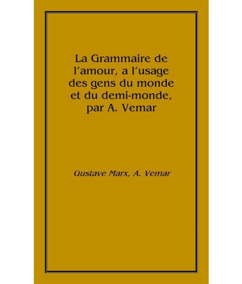     			La Grammaire de l'amour, a l'usage des gens du monde et du demi-monde, par A. Vemar 1859 [Hardcover]